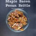 Maple Bacon Pecan Brittle